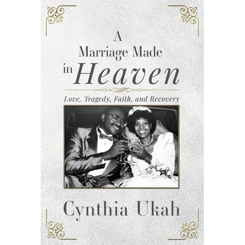 A Marriage Made in Heaven: Love, Tragedy, Faith, and Recovery - Paperback