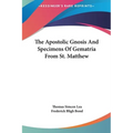 The Apostolic Gnosis And Specimens Of Gematria From St. Matthew - Hardcover