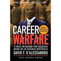 Career Warfare: 10 Rules for Building a Sucessful Personal Brand on the Business Battlefield - Paperback