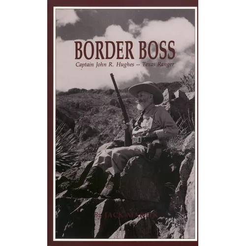Border Boss: Captain John R. Hughes - Texas Ranger - Paperback