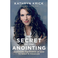 Secret of the Anointing: Accessing the Power of God to Walk in Miracles - Hardcover
