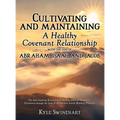 Cultivating and Maintaining a Healthy Covenant Relationship with the God of Abraham, Isaac, and Jacob: The Awe-Inspiring Revelation of the True Biblic - Hardcover