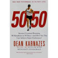 50/50: Secrets I Learned Running 50 Marathons in 50 Days--And How You Too Can Achieve Super Endurance! - Paperback