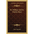 Dr. William And Dr. Charles Mayo - Hardcover