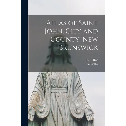 Atlas of Saint John, City and County, New Brunswick - Paperback