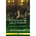 Scenes from the Life of Bohemia: Scènes De La Vie De Bohême - Paperback