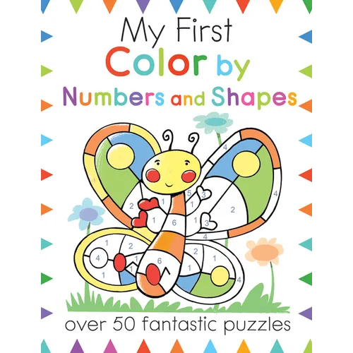 My First Color by Numbers and Shapes: Over 50 Fantastic Puzzles - Paperback