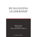 Humanizing Leadership: Reflection Fuels, People Matter, Relationships Make The Difference - Paperback