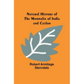 Natural History of the Mammalia of India and Ceylon - Paperback