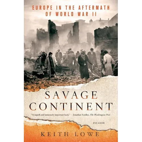Savage Continent: Europe in the Aftermath of World War II - Paperback