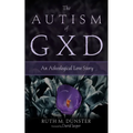 The Autism of Gxd: An Atheological Love Story - Paperback