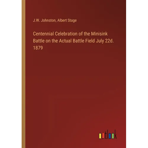 Centennial Celebration of the Minisink Battle on the Actual Battle Field July 22d. 1879 - Paperback