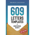 609 Letter Templates & Credit Repair Secrets: The Best Way to Fix Your Credit Score Legally in an Easy and Fast Way (Includes 10 Credit Repair Templat - Paperback