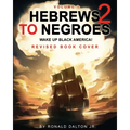 Hebrews to Negroes 2: WAKE UP BLACK AMERICA! Volume 1 - Paperback