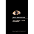 States of Knowledge: The Co-Production of Science and the Social Order - Paperback