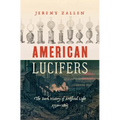 American Lucifers: The Dark History of Artificial Light, 1750-1865 - Paperback