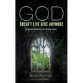 God Doesn't Live Here Anymore: Decline and Resilience in the Canadian Church - Paperback