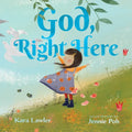 God, Right Here: Meeting God in the Changing Seasons - Hardcover