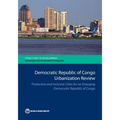 Democratic Republic of Congo Urbanization Review: Productive and Inclusive Cities for an Emerging Congo - Paperback