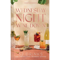 Wednesday Night Wine-Down: 52 Drinks for Low-Alcohol Midweek Sipping - Hardcover