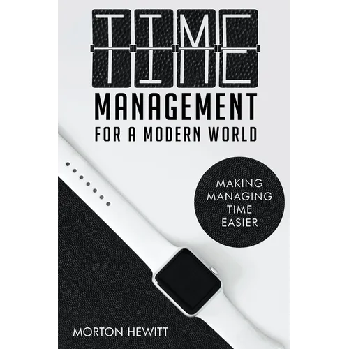 Time Management For A Modern World - Paperback