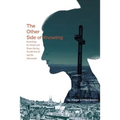 The Other Side of Knowing: Searching for Truth and Peace during World War II and Its Aftermath - Paperback