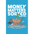 Money Matters Sorted: The most important book you'd thought you'd never read - Money Management, Budgeting, Financial Education - Paperback