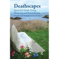 Deathscapes: Spaces for Death, Dying, Mourning and Remembrance - Paperback
