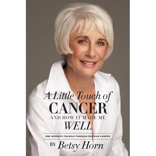 A Little Touch of Cancer and How It Made Me Well: one woman's travels through ovarian cancer - Paperback