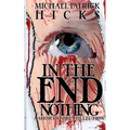 In the End, Nothing: A Short Story Collection - Paperback