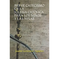 Breve Catecismo de la Iglesia Católica Pàra Los Niños Y Las Niñas (6-11 Años) - Paperback