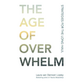 The Age of Overwhelm: Strategies for the Long Haul - Paperback