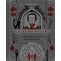 A Ravenous Feast: Spellbinding Recipes Inspired by the Literary Works of Edgar Alan Poe - Hardcover