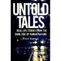 Untold Tales: Real Life Stories From the Dark Side of Human Nature - Paperback