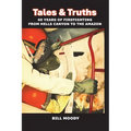 Tales & Truths: 60 Years of Firefighting from Hells Canyon to the Amazon - Paperback