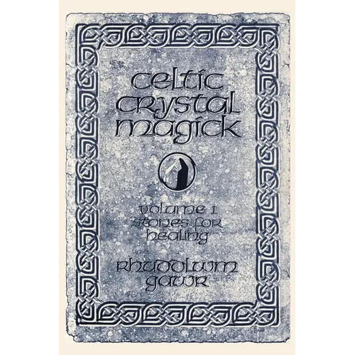 Celtic Crystal Magick: Volume One Stones for Healing - Paperback