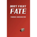 Don't Fight Fate - Paperback