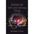 Existence with and Without Time: Discovering the True Nature of Humankind - Paperback