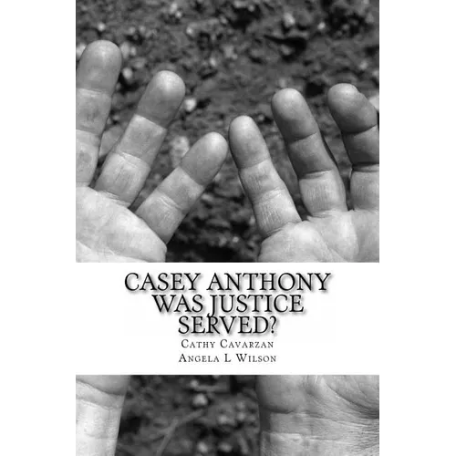 Casey Anthony Was Justice Served? - Paperback