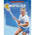 Lacrosse: Midfielder - Library Binding