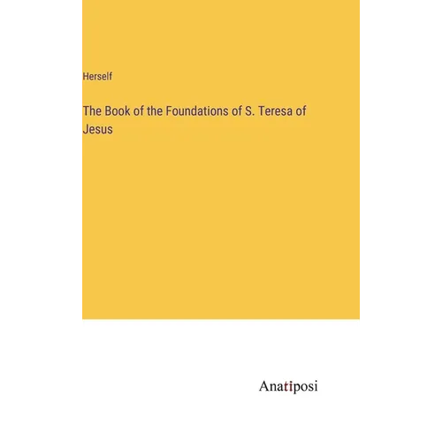 The Book of the Foundations of S. Teresa of Jesus - Hardcover