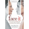 Face It: What Women Really Feel as Their Looks Change and What to Do about It - Paperback