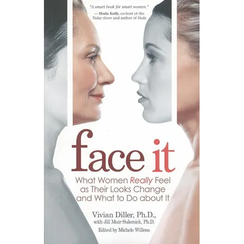 Face It: What Women Really Feel as Their Looks Change and What to Do about It - Paperback
