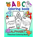 ABC Coloring Book - ALPHABET Preschool Coloring Book: Fun Coloring Book for Toddlers, Preschoolers and Kindergartners. Kids ages 3-5 and up - Paperback