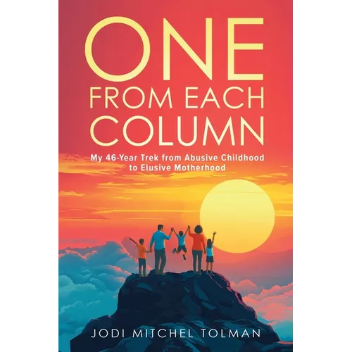 One from Each Column: My 46-Year Trek from Abusive Childhood to Elusive Motherhood - Paperback
