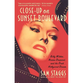 Close-Up on Sunset Boulevard: Billy Wilder, Norma Desmond, and the Dark Hollywood Dream - Paperback