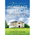 DAVID HAM - The 7 Easy Steps To Mortgage Freedom: Revealed by a mortgage industry insider who did it in just 7 years - Paperback