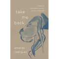 Take Me Back: Poems on Heartbreak, Healing, and Self-Discovery - Paperback