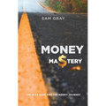 Money mastery: The wise sage and the money journey - Paperback