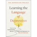 Learning the Language of Depression: Overcoming Communication Barriers So People with Depression Are Safe and Understood - Hardcover